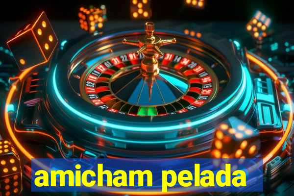 amicham pelada